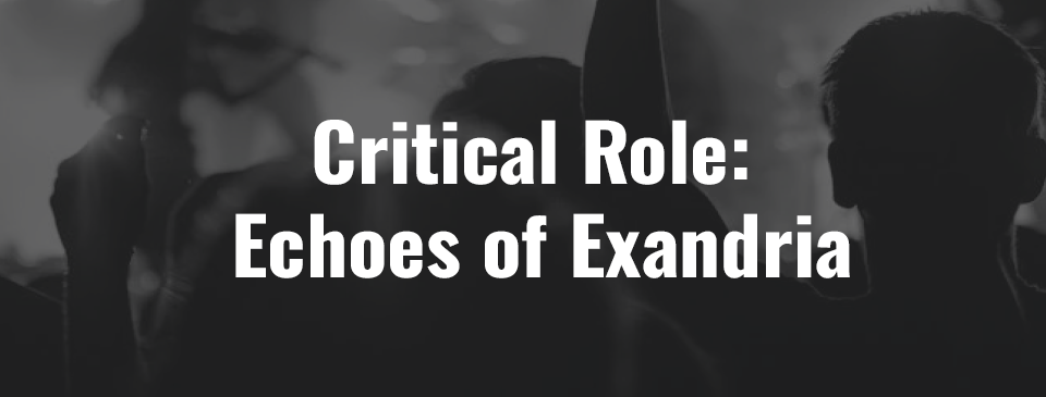 Critical Role: Echoes of Exandria - Ticket - 06.07.2026