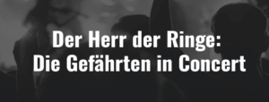 Der Herr der Ringe: Die Gefährten - Ticket - 19.03.2026