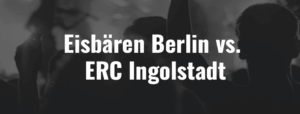 Eisbären Berlin – ERC Ingolstadt – Ticket – 20.11.2026
