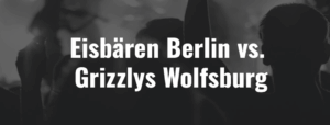 Eisbären Berlin vs. Grizzlys Wolfsburg - Ticket - 26.12.2025