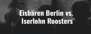Eisbären Berlin – Iserlohn Roosters – Ticket – 27.09.2026