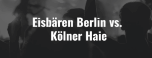 Eisbären Berlin vs. Kölner Haie -Ticket - 21.12.2025