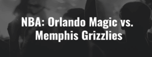 NBA: Orlando Magic vs. Memphis Grizzlies - Ticket - 15.01.2026