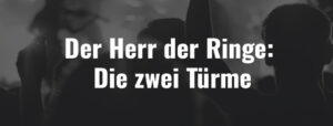 Der Herr der Ringe: Die zwei Türme - Ticket - 24.04.2027