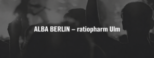 ALBA BERLIN – ratiopharm Ulm